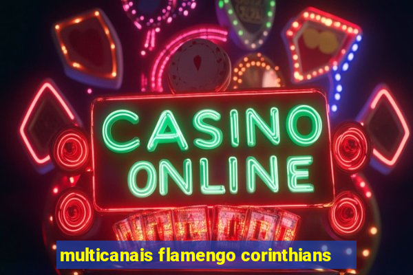 multicanais flamengo corinthians